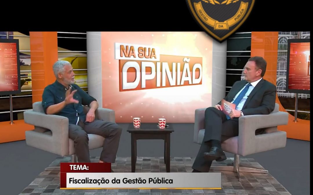 Fiscalização da Gestão Pública – Entrevista ao PROGRAMA SUA OPINIÃO