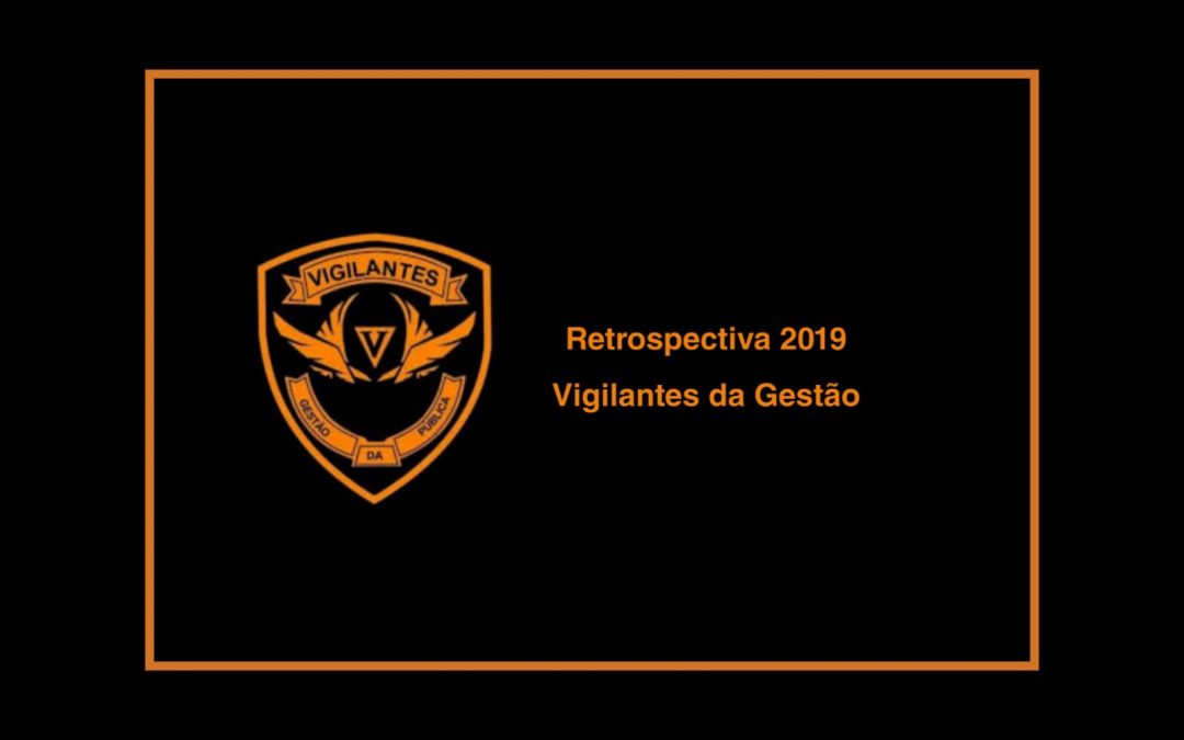 Retrospectiva 2019 – Vigilantes da Gestão